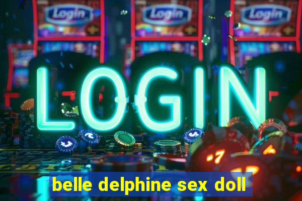 belle delphine sex doll